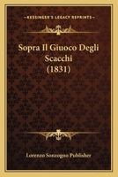 Sopra Il Giuoco Degli Scacchi (1831) 1160254613 Book Cover