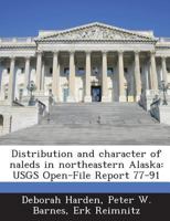 Distribution and character of naleds in northeastern Alaska: USGS Open-File Report 77-91 1288905920 Book Cover