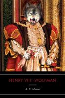 Henry VIII, Wolfman 1605981982 Book Cover