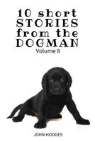 10 Short Stories from the Dogman Vol. 8 1544232381 Book Cover