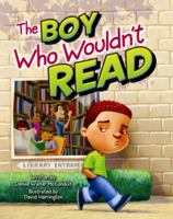 Boy Who Wouldn't Read, The 1455618292 Book Cover