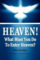 Heaven!: What Must You Do to Enter Heaven? 0976271834 Book Cover