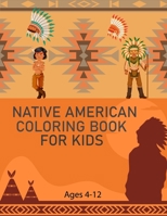 Native American Coloring Book For Kids Ages 4-12: Cute Native American Coloring Book B0BGSNWR5V Book Cover