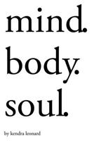 Mind. Body. Soul 1982248017 Book Cover