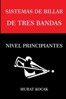 Sistemas de Billar De Tres Bandas - Nivel Principiantes (Sistemas de Billar Tres Bandas) B0BD52TZKS Book Cover