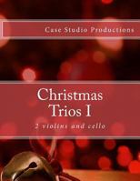Christmas Trios I - 2 Violins and Cello 1500645842 Book Cover