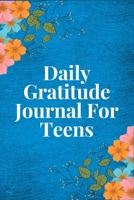 Daily Gratitude Journal For Teens: 100 Days gratitude and  daily practice, spending five minutes to cultivate happiness, Unique gift for teens girl 1671873521 Book Cover
