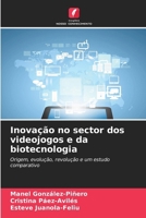 Inovação no sector dos videojogos e da biotecnologia: Origem, evolução, revolução e um estudo comparativo (Portuguese Edition) 6208661374 Book Cover