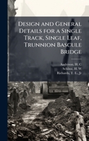 Design and General Details for a Single Track, Single Leaf, Trunnion Bascule Bridge 1024198154 Book Cover