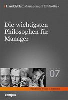 Handelsblatt Management Bibliothek. Bd. 7: Die wichtigsten Philosophen für Manager 3593378221 Book Cover