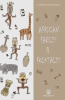 African Fables and Folktales : Stories, Parables and Folk Tales from All Around Africa 1072890798 Book Cover