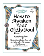 How to Awaken Your Godly Soul: A Creative Coloring Journal & Calligraphy Artnotes from Lectures by Rabbi Elchonon Tauber (Joyfully Jewish) 1937472094 Book Cover