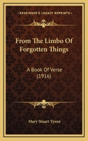 From The Limbo Of Forgotten Things: A Book Of Verse (1916) 1104130033 Book Cover