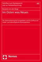 Im Osten Was Neues: Die Osterweiterung Der Europarteien Und Ihr Einfluss Auf Mittel- Und Osteuropaische Partnerparteien 3848715961 Book Cover