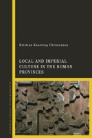 Local and Imperial Culture in the Roman Provinces 1350516139 Book Cover