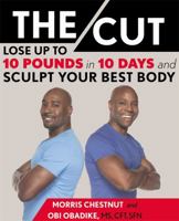 The Cut: Lose Up to 10 Pounds in 10 Days and Sculpt Your Best Body 1455565237 Book Cover