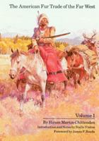 The American Fur Trade of the Far West (Volume 1)