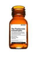 The Thalidomide Catastrophe: How it happened, who was responsible and why the search for justice continues after more than six decades 1788156293 Book Cover