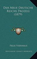 Der Neue Deutsche Reichs Prozess (1879) 1160070253 Book Cover