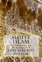 Shiite Islam: Orthodoxy or Heterodoxy? 9644388429 Book Cover