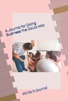 A Journal for Doing Business the Doula way: Plus a Calendar and Journal for the whole year B08R8ZZ5NC Book Cover