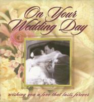 On Your Wedding Day: Wishing You a Love That Lasts Forever 1403720274 Book Cover