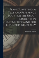 Plane Surveying. A Text and Reference Book for the use of Students in Engineering and for Engineers Generally 1017459010 Book Cover