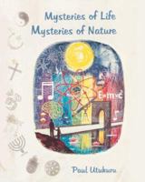 Mysteries of Life Mysteries of Nature 0595381863 Book Cover