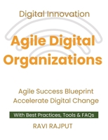 Agile Digital Organizations: Blending Agile with Digital Innovation | Leading Agile Transformation | Agile Success Blueprint | Ignite Digital Growth | Future-Ready Agile Systems | Master Agile Scaling B0F6SL68PY Book Cover