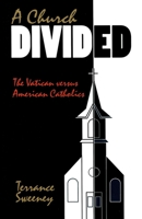 A Church Divided: The Vatican Versus American Catholics 0879757353 Book Cover