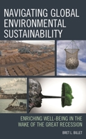 Navigating Global Environmental Sustainability: Enriching Well-Being in the Wake of the Great-Recession 1498579574 Book Cover