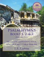 Psalm Hymns, Books 1, 2, & 3: Dramatic, Contemplative, Singable, Recitable Psalms! 0997162538 Book Cover