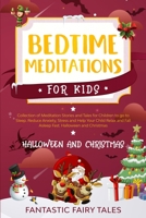 Bedtime Meditations For Kids: Collection Of Meditation Stories And Tales For Children To Go To Sleep. Reduce Anxiety, Stress, And Help Your Child Relax And Fall Asleep Fast. Halloween and Christmas 1801099626 Book Cover