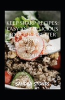 Keep Sharp Recipes: Easy And Delicious To Build A Better Brain For Beginners And Dummies B09T8WRZ4G Book Cover