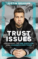 Trust Issues: Answering the One Question That Changes Everything 1964794811 Book Cover