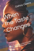 When the Taste Changes: A Hood Love Story About Growth, Timing, and Walking Away Clean B0GZX1YTRM Book Cover