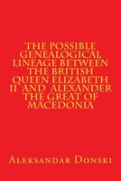 The Possible Genealogical Lineage Between the British Queen Elizabeth II and th 151876083X Book Cover