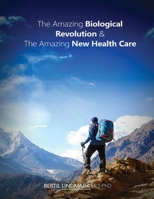 The Amazing Biological Revolution and The Amazing New Health Care 1915206677 Book Cover