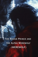 The Rouge Prince and the Alpha Werewolf (WEREWOLF) B0DRYZ1D6T Book Cover