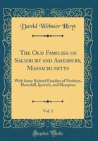 The Old Families of Salisbury and Amesbury, Massachusetts Part 1 1333701810 Book Cover