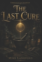 The Last Cure (Chronicles of Incartum) B0HBYYLXFL Book Cover
