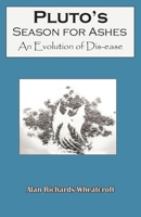 Pluto's Season for Ashes: An Evolution of Dis-ease 0866906886 Book Cover