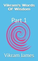 Vikram's Words Of Wisdom: Part 1 B0D4HKN1J5 Book Cover
