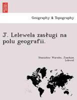 J. Lelewela zasługi na polu geografii. 124900327X Book Cover