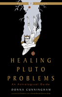 Healing Pluto Problems: An Astrological Guide 1578638151 Book Cover