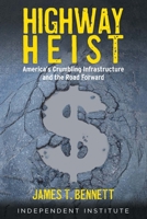 Highway Heist: America's Crumbling Infrastructure and the Road Forward 1598133446 Book Cover