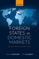 Foreign States in Domestic Markets: Sovereign Wealth Funds and the West 0198786085 Book Cover