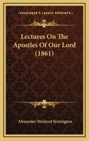 Lectures on the Apostles of Our Lord 1166322572 Book Cover