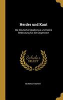 Herder und Kant: Die Deutsche Idealismus und Seine Bedeutung für die Gegenwart 1022132733 Book Cover