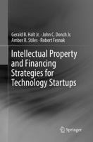 Intellectual Property and Financing Strategies for Technology Startups 3319492160 Book Cover